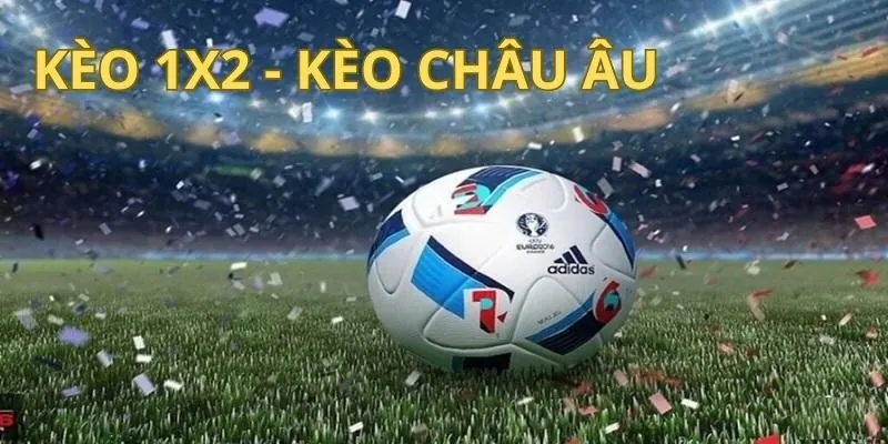 Chiến thuật cược kèo châu Âu thắng lớn